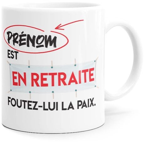 Tasse rigolote personnalisable pour célébrer le départ à la retraite. Idée cadeau originale pour homme ou femme.