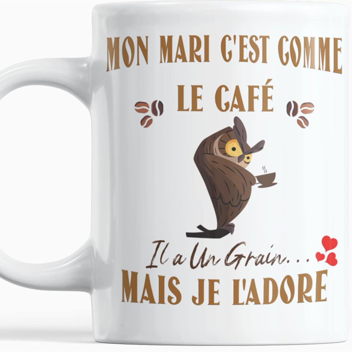 Paroles d'amour Mug humour Cadeau Mari Anniversaire plaisir d'offrir Mon Mari c'est Comme Le Café Il a Un Grain Mais Je l'Adore